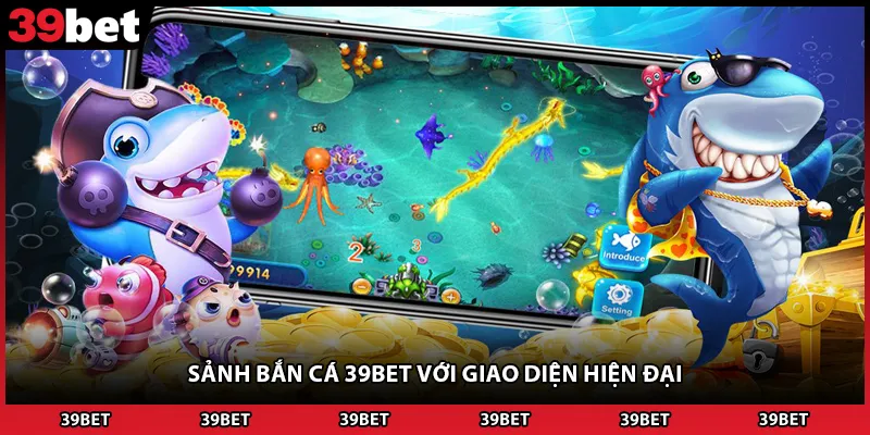 Sảnh bắn cá 39BET với giao diện hiện đại